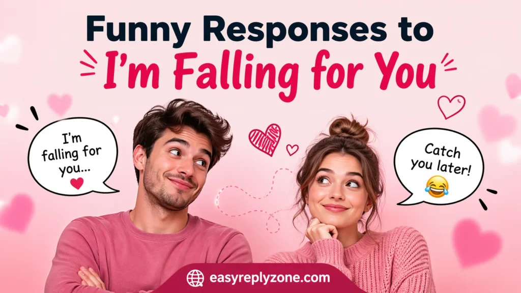 Funny Responses to I’m Falling for You