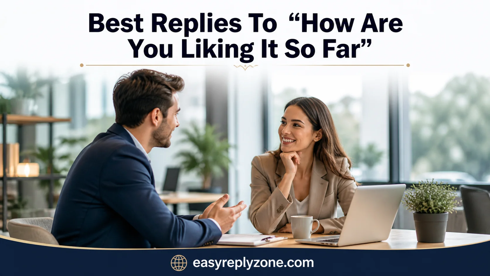 Best Replies To “How Are You Liking It So Far”
