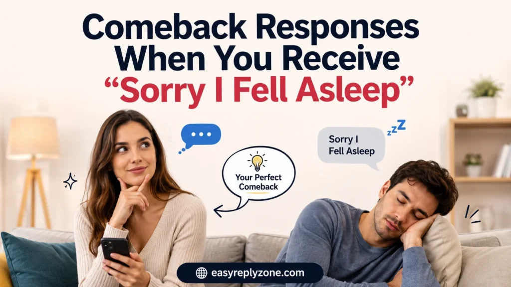 Comeback Responses When You Receive “Sorry I Fell Asleep”