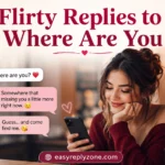 Flirty Replies to Where Are You