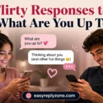 Flirty Responses to What Are You Up To