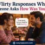 Flirty Responses When Someone Asks How Was Your Day