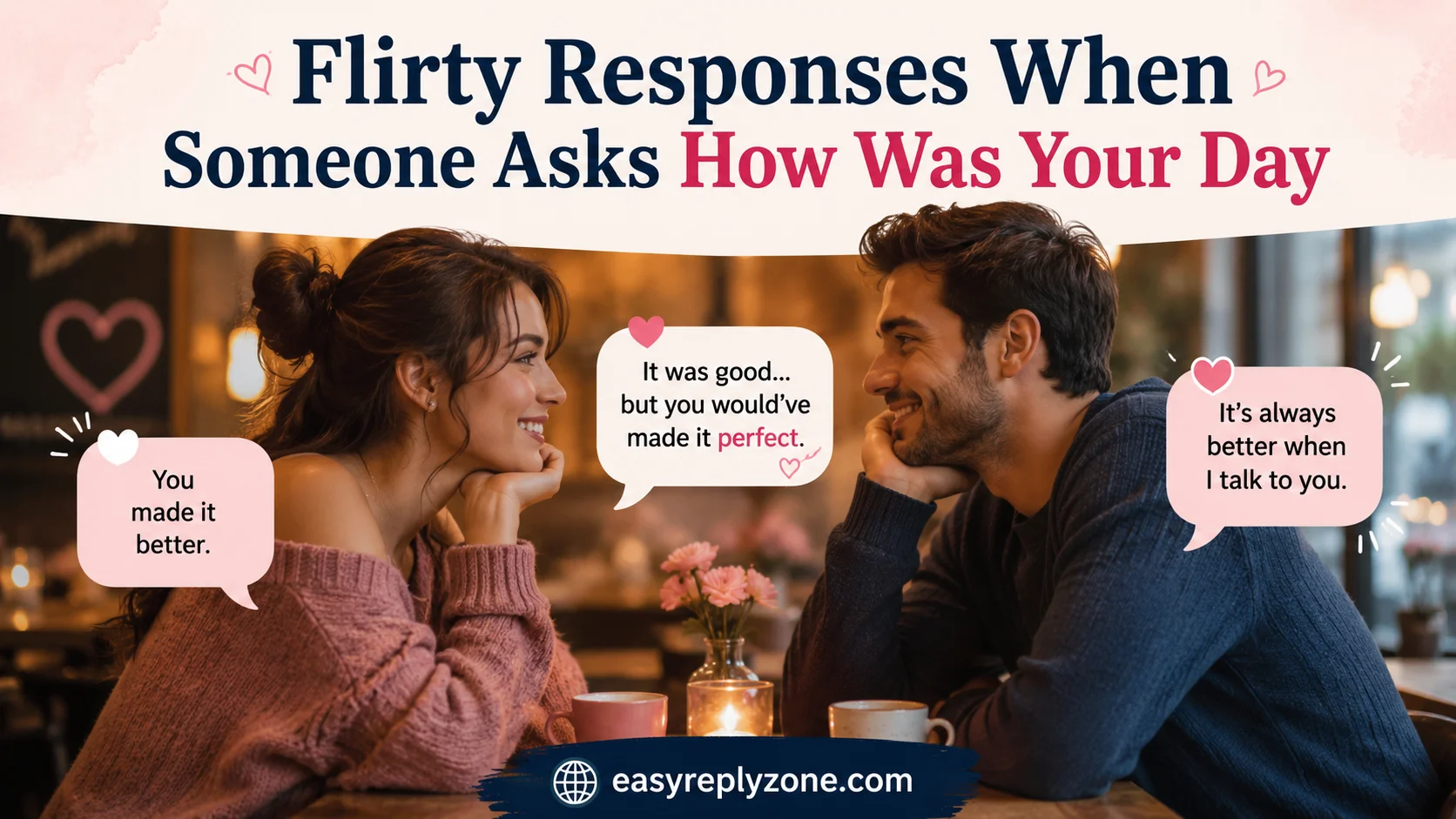 Flirty Responses When Someone Asks How Was Your Day