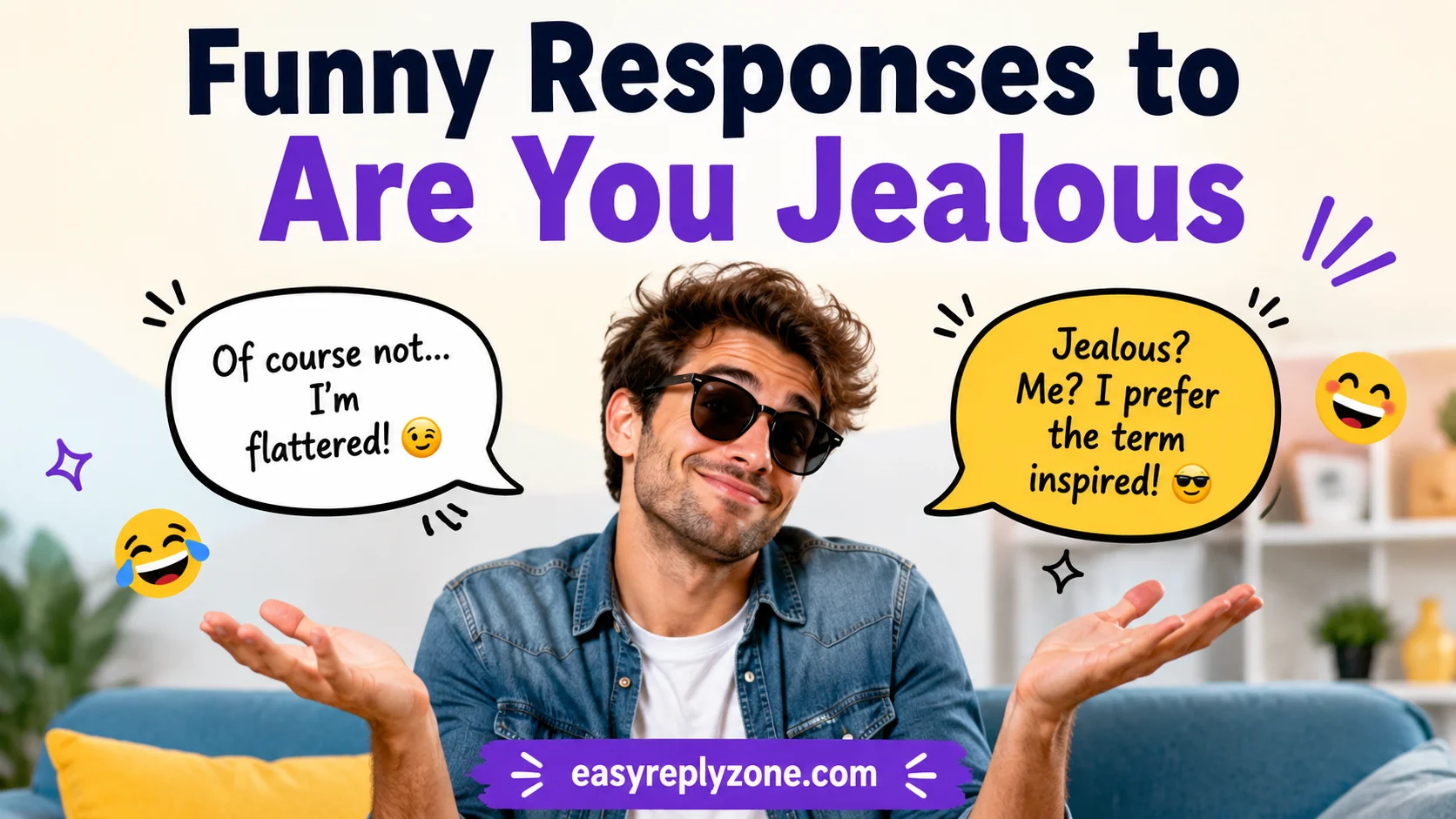Funny Responses to Are You Jealous