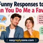 Funny Responses to Can You Do Me a Favor