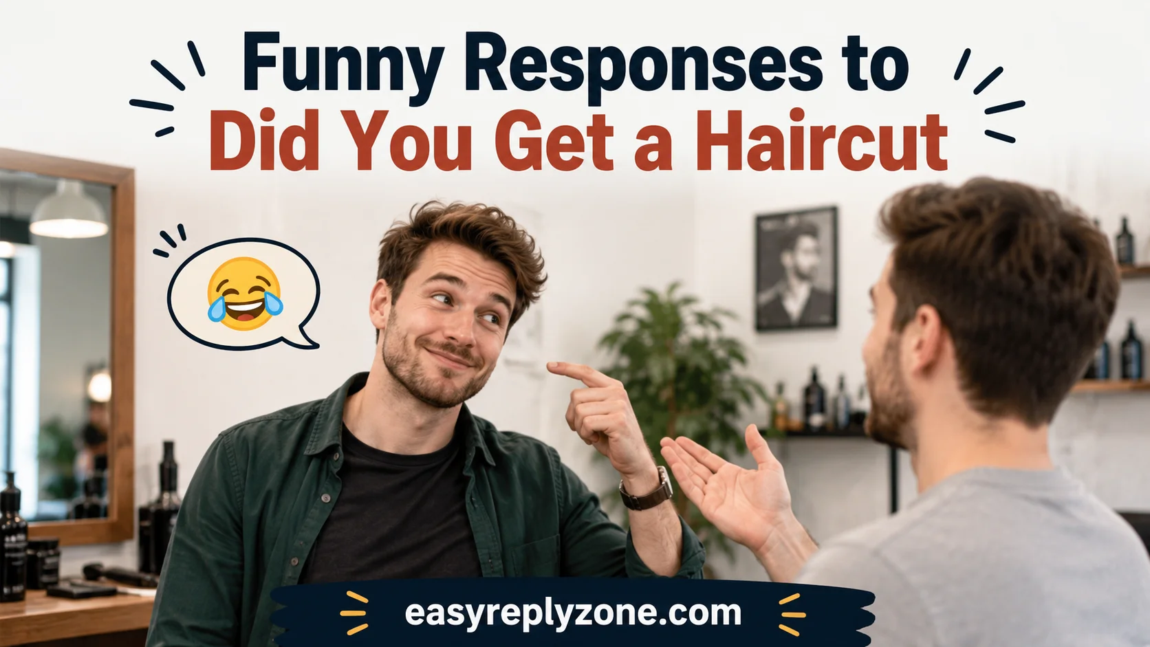 Funny Responses to Did You Get a Haircut