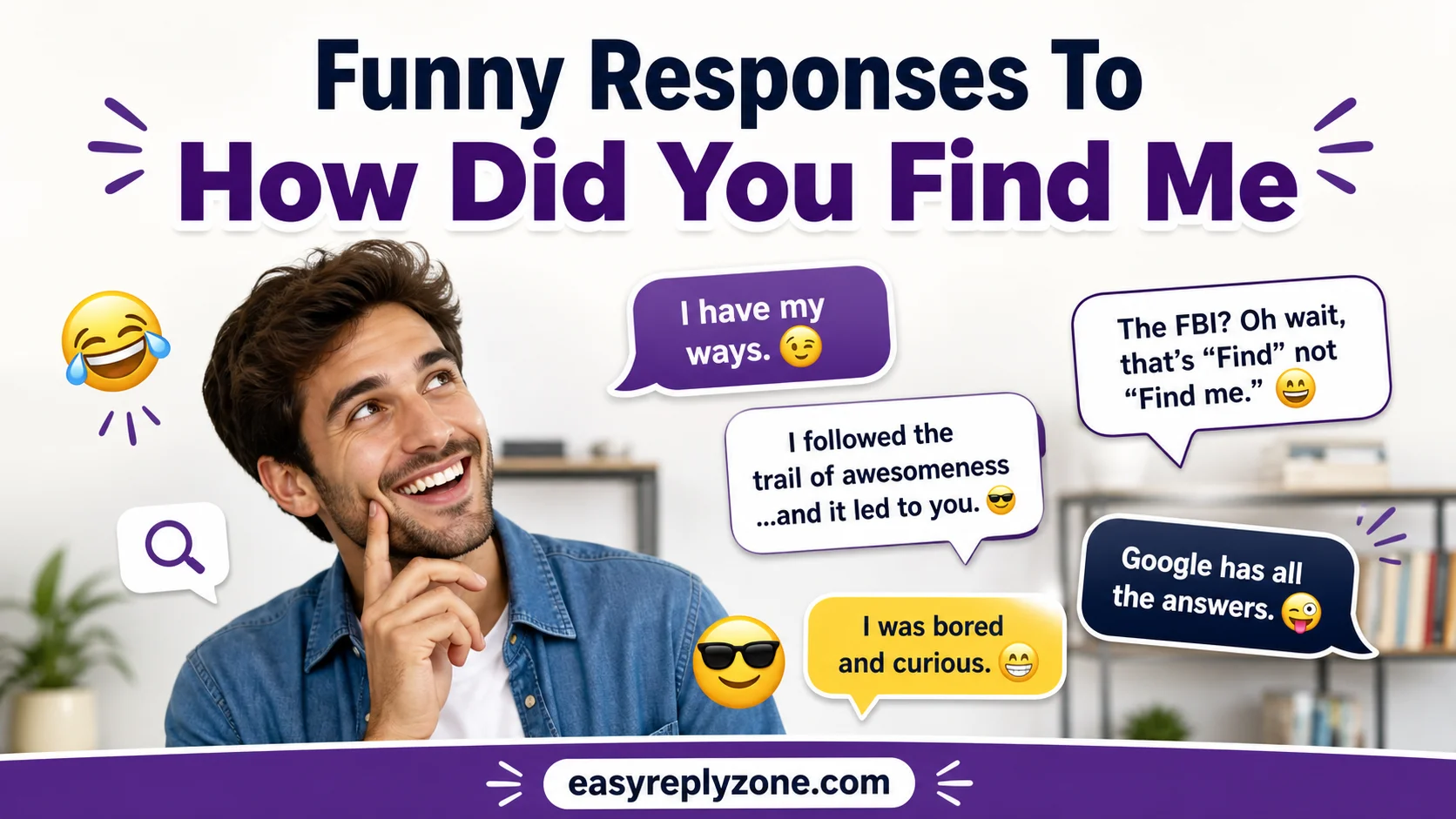 Funny Responses To How Did You Find Me