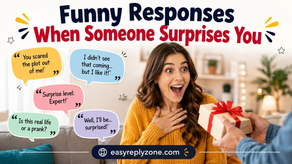 Funny Responses When Someone Surprises You