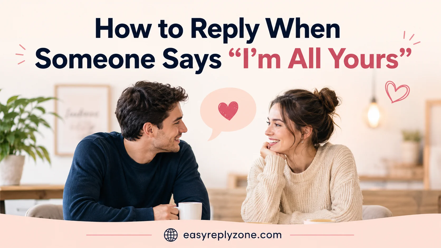 How to Reply When Someone Says “I’m All Yours”
