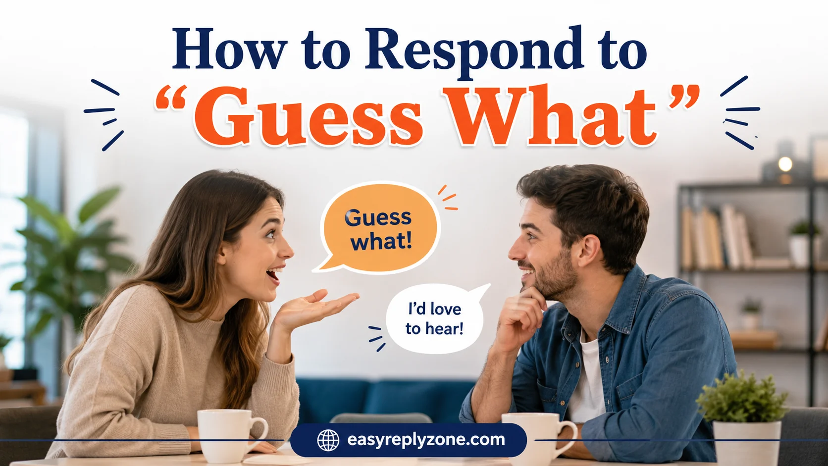 How to Respond to “Guess What”
