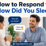 How to Respond to “How Did You Sleep”