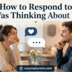 How to Respond to I Was Thinking About You