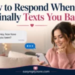 How to Respond When He Finally Texts You Back