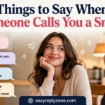 Things to Say When Someone Calls You a Snack