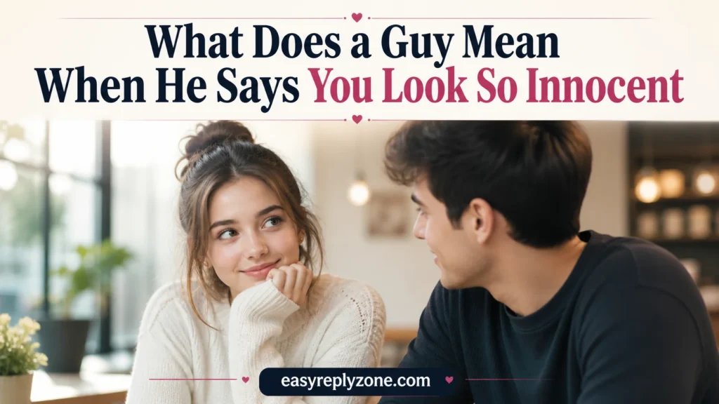 What Does a Guy Mean When He Says You Look So Innocent
