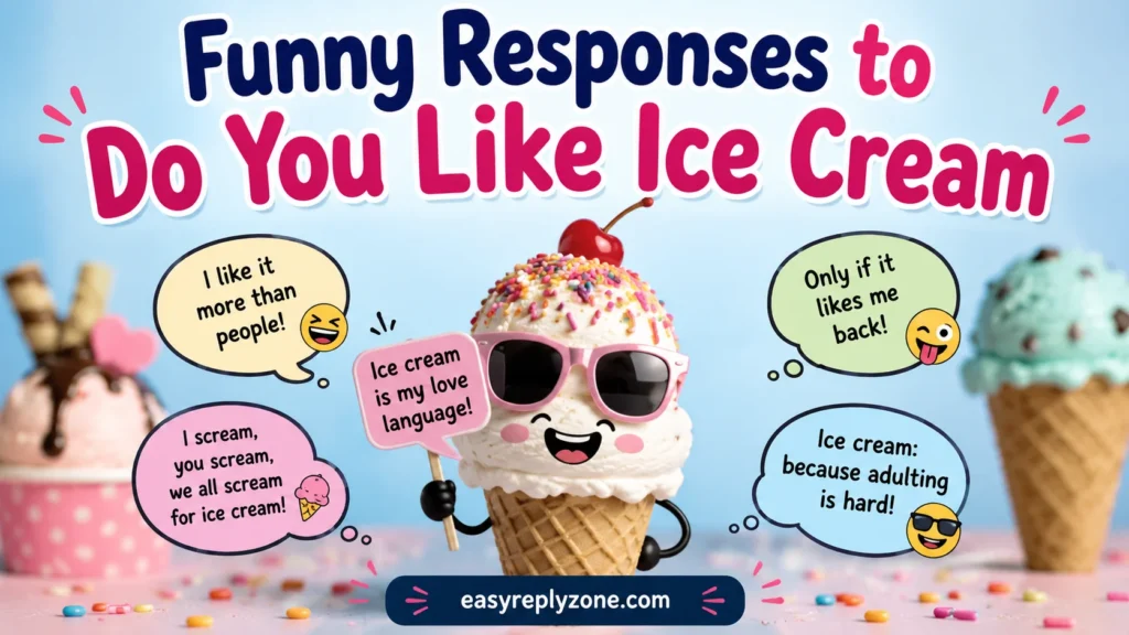 Funny Responses to Do You Like Ice Cream