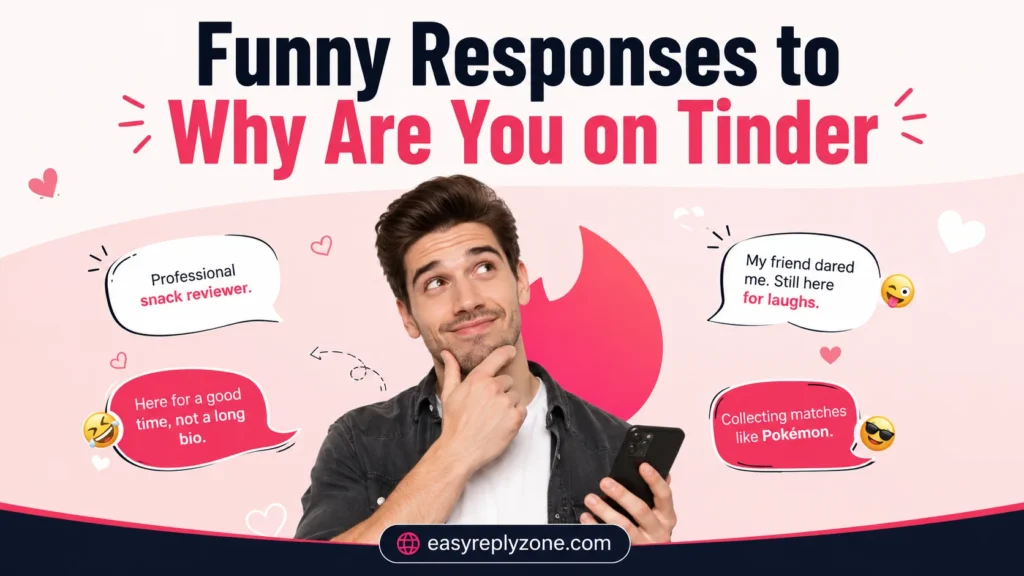 Funny Responses to Why Are You on Tinder