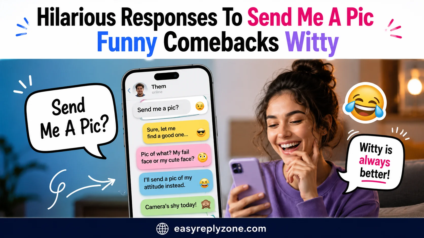 Hilarious Responses To Send Me A Pic Funny Comebacks Witty
