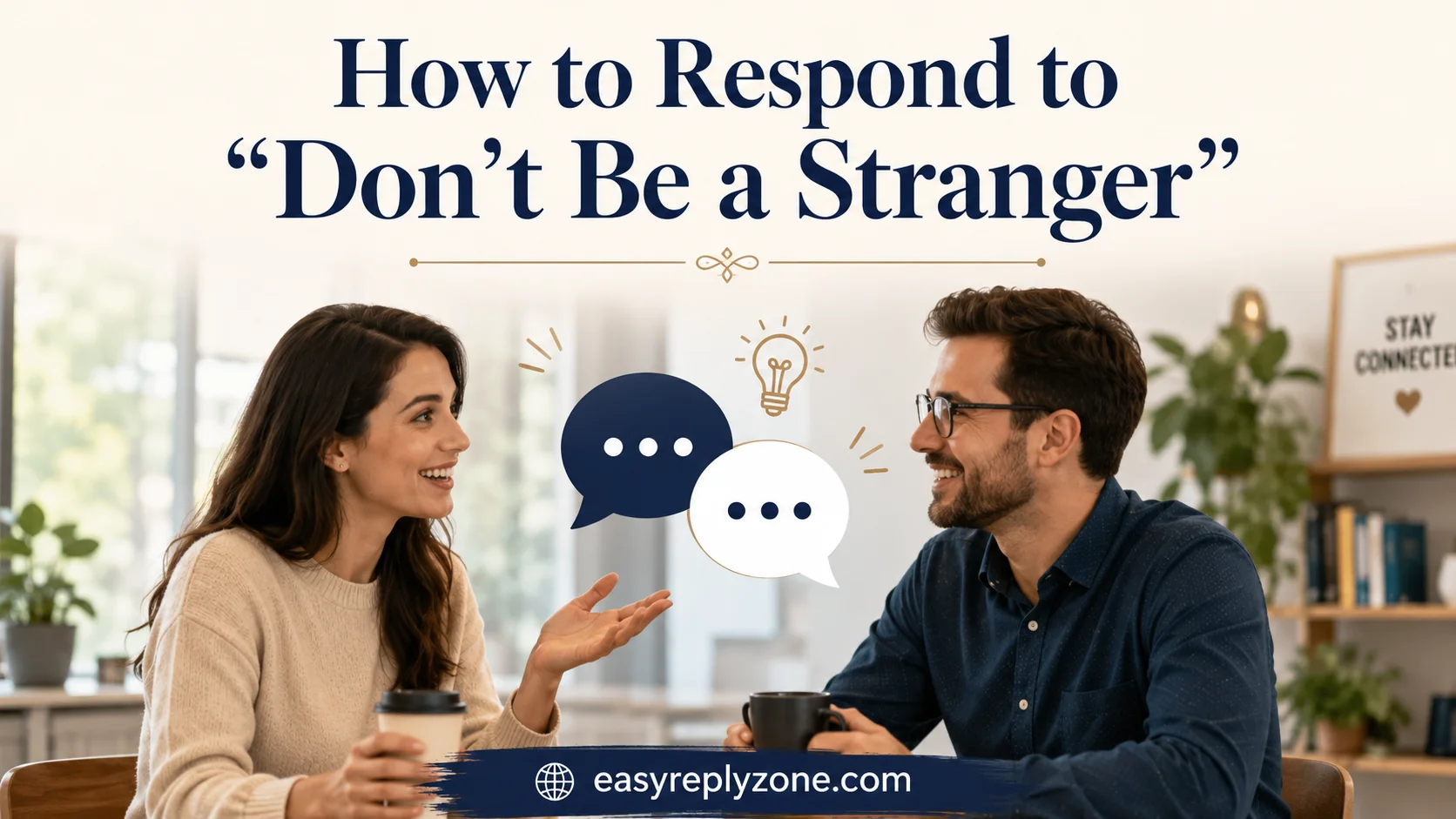 How to Respond to “Don’t Be a Stranger”