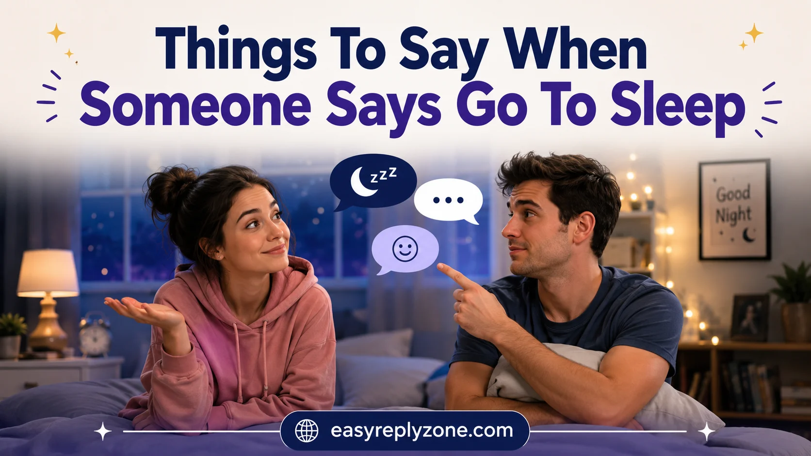 Things To Say When Someone Says Go To Sleep
