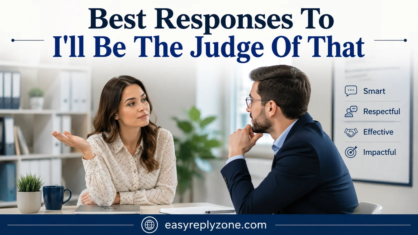 Best Responses To I'll Be The Judge Of That