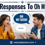 Best Responses To Oh My Gosh