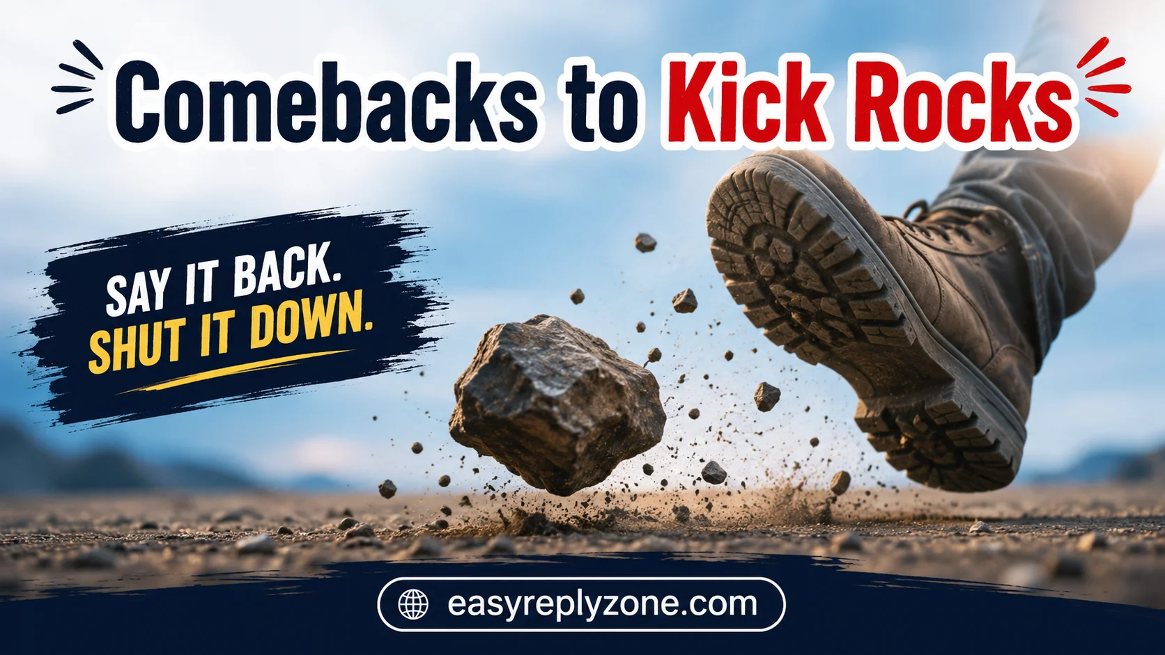 Comebacks to Kick Rocks