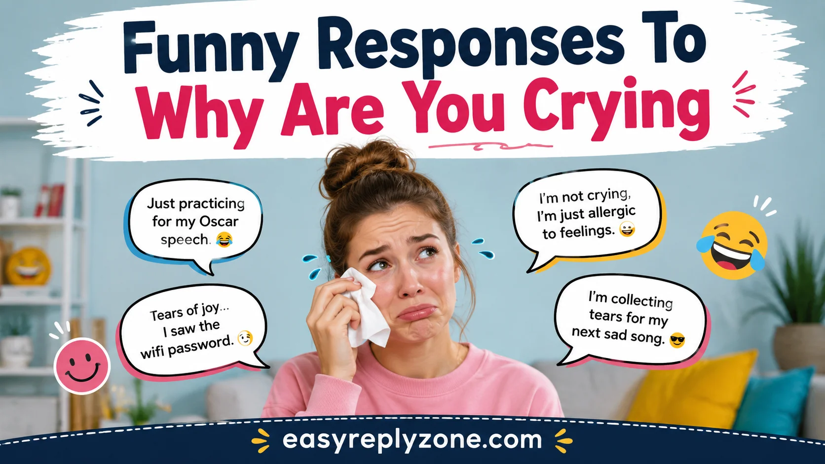 Funny Responses To Why Are You Crying