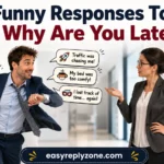 Funny Responses To Why Are You Late