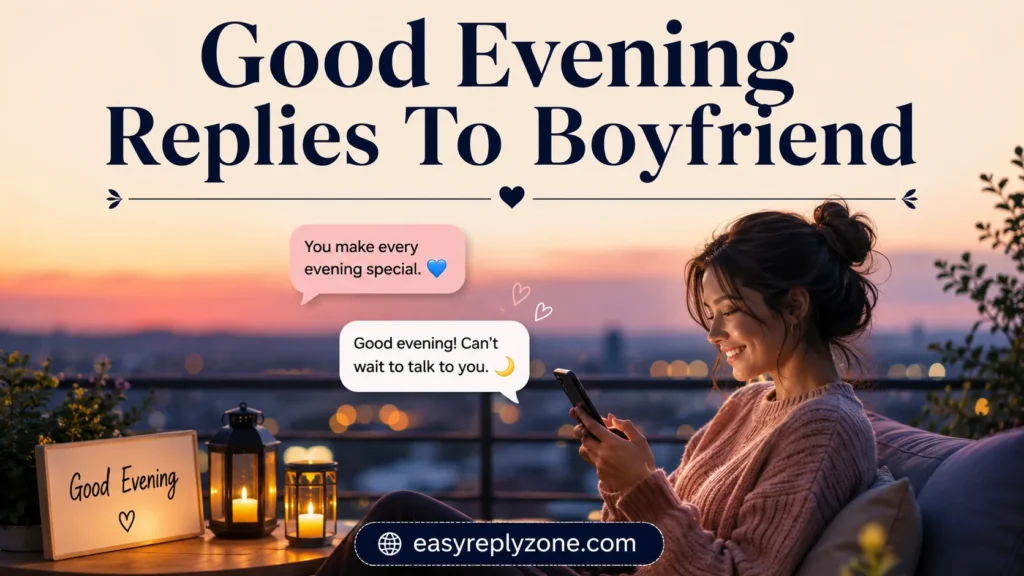 Good Evening Replies To Boyfriend