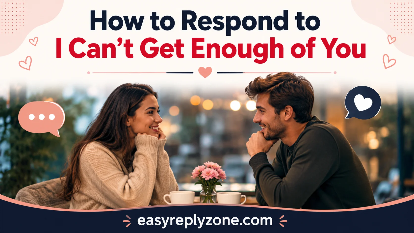 How to Respond to I Can’t Get Enough of You
