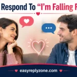 How To Respond To “I’m Falling For You”