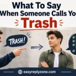 What To Say When Someone Calls You Trash