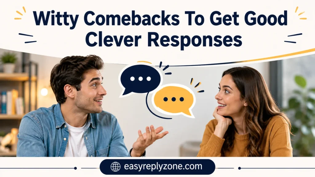 Witty Comebacks To Get Good Clever Responses