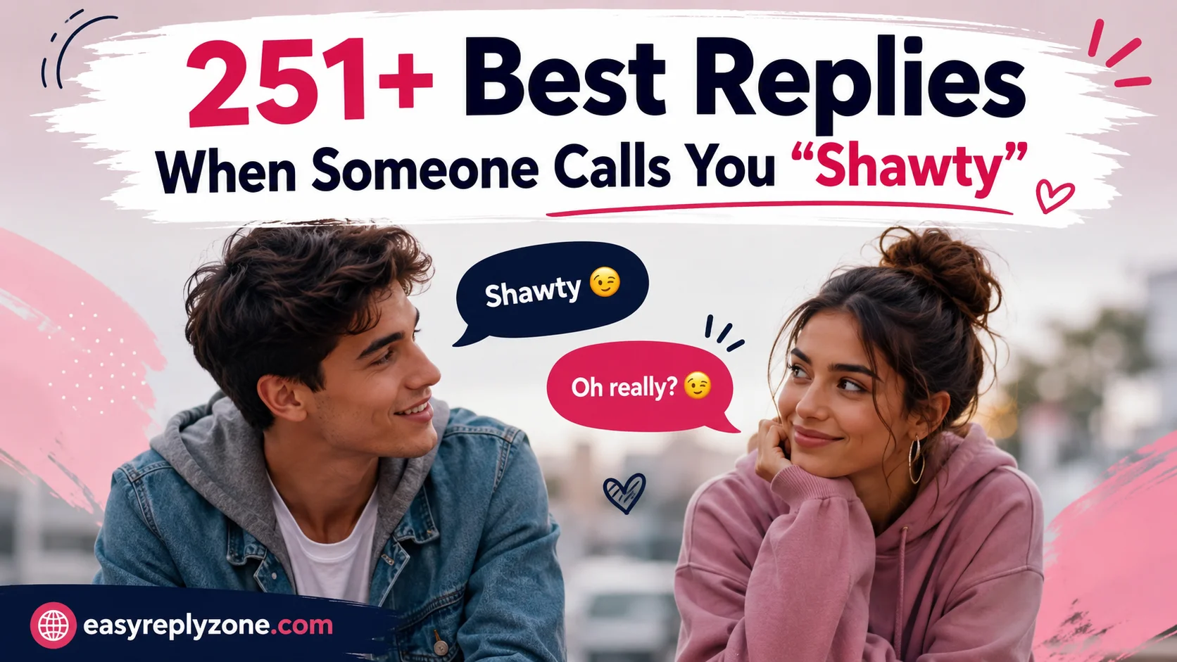 Best Replies When Someone Calls You “Shawty”