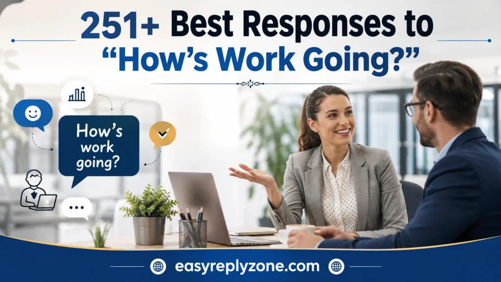 Best Responses to “How’s Work Going?”