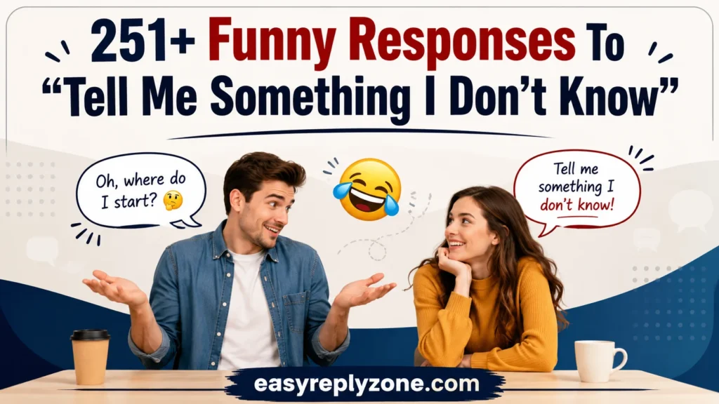Funny Responses To “Tell Me Something I Don’t Know”
