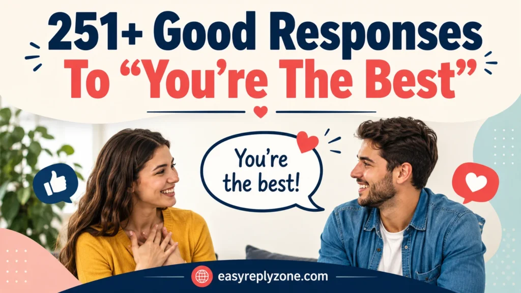 Good Responses To “You’re The Best”
