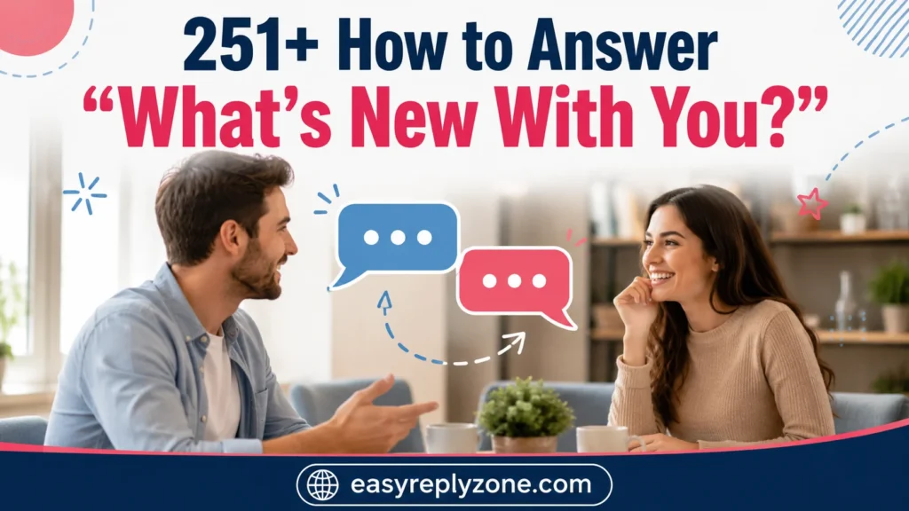 How to Answer “What’s New With You?”