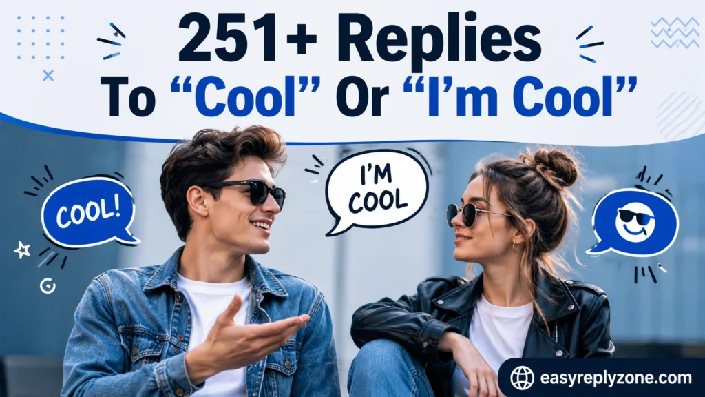 Replies To “Cool” Or “I’m Cool”