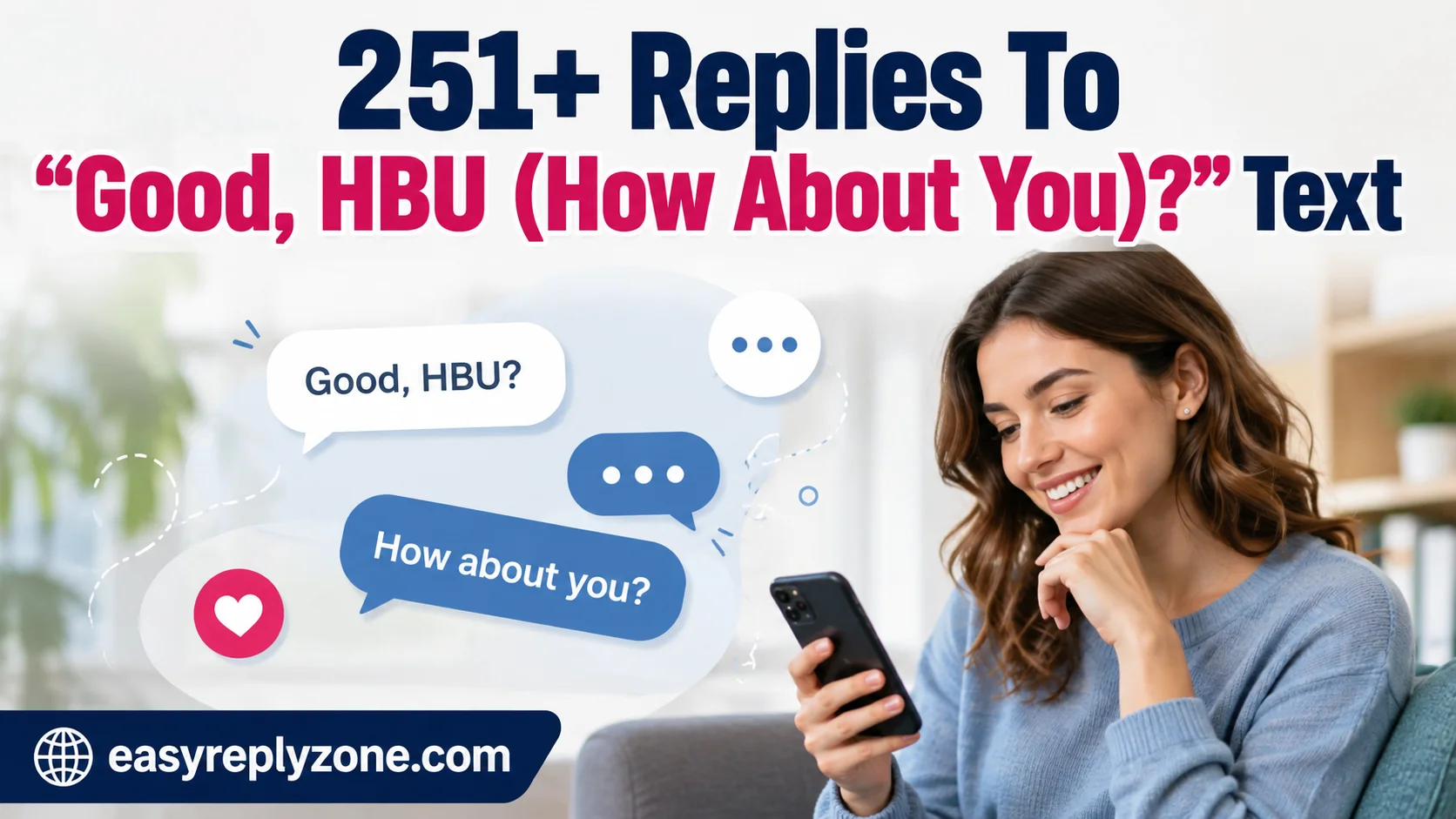 Replies To “Good, HBU (How About You)?” Text