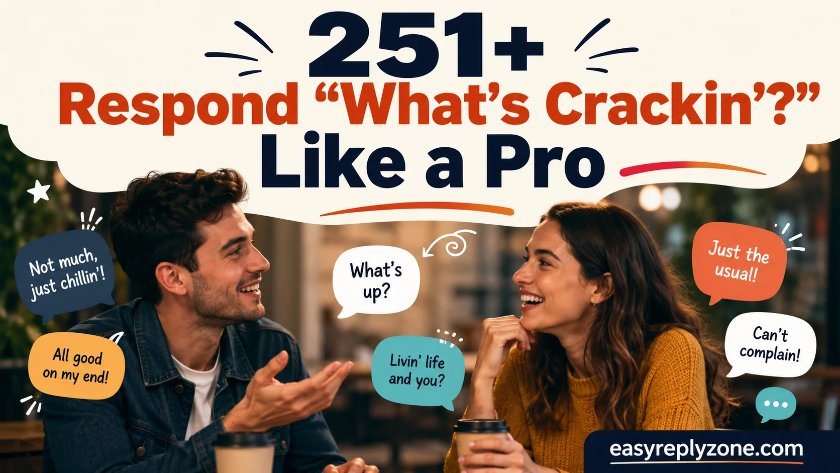 Respond “What’s Crackin’?” Like a Pro